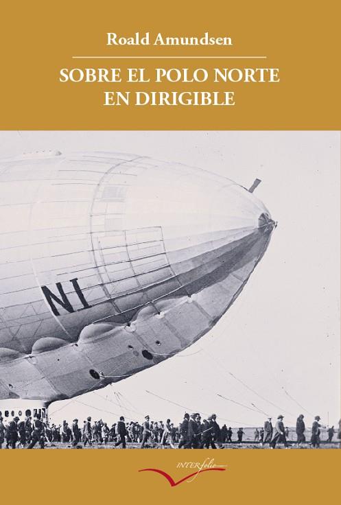 SOBRE EL POLO NORTE EN DIRIGIBLE. RELATO DE LA EXPEDICION DE 1926 | 9788493695019 | AMUNDSEN,ROALD