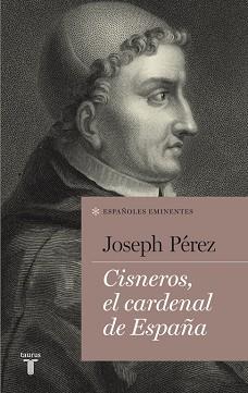CISNEROS, EL CARDENAL DE ESPAÑA | 9788430609482 | PEREZ,JOSEPH