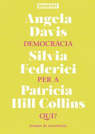 DEMOCRÀCIA PER A QUI? ASSAJOS DE RESISTÈNCIA | 9788419719973 | DAVIS, ANGELA/FEDERICI, SILVIA /HILL COLLINS, PATRICIA