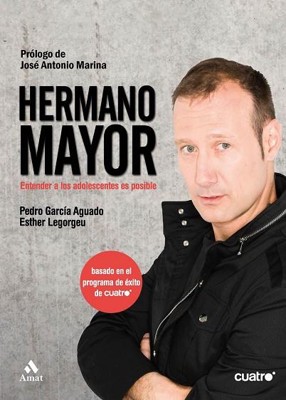 HERMANO MAYOR. ENTENDER A LOS ADOLESCENTES ES POSIBLE | 9788497353588 | GARCIA AGUADO,PEDRO LEGORGEU,ESTHER