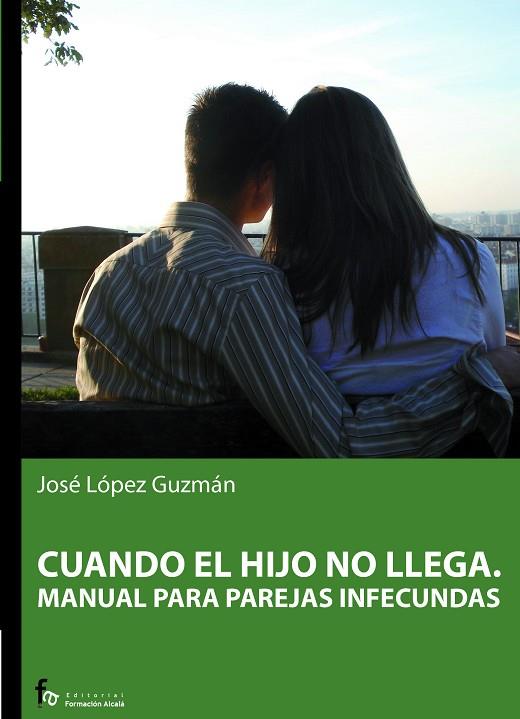 CUANDO EL HIJO NO LLEGA. MANUAL PARA PAREJAS INFECUNDAS | 9788496804814 | LOPEZ GUZMAN,JOSE