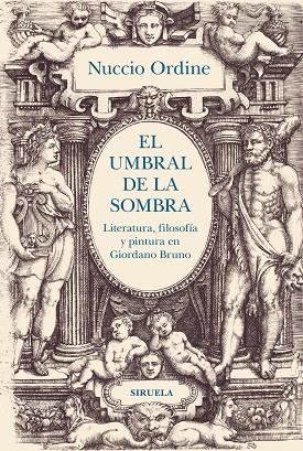 EL UMBRAL DE LA SOMBRA LITERATURA, FILOSOFÍA Y PINTURA EN GIORDANO BRUNO | 9788419744814 | ORDINE, NUCCIO