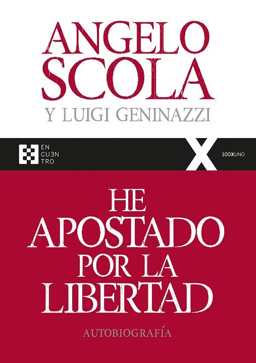 HE APOSTADO POR LA LIBERTAD. AUTOBIOGRAFÍA | 9788490559536 | SCOLA, ANGELO/GENINAZZI, LUIGI