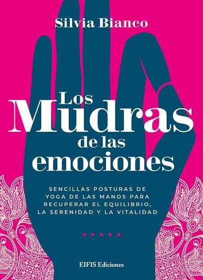 LOS MUDRAS DE LAS EMOCIONES. SENCILLAS POSTURAS DE YOGA DE LAS MANOS PARA RECUPERAR EL EQUILIBRIO, LA SERENIDAD Y LA VITALIDAD | 9788875173432 | BIANCO, SILVIA