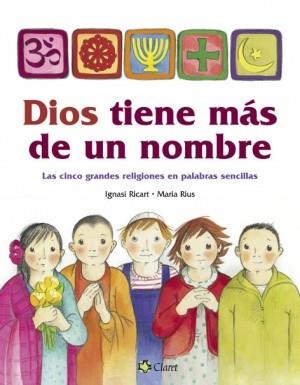 DIOS TIENE MAS DE UN NOMBRE. LAS CINCO GRANDES RELIGIONES EN PALABRAS SENCILLAS | 9788482975412 | RIUS,MARIA RICART,IGNASI