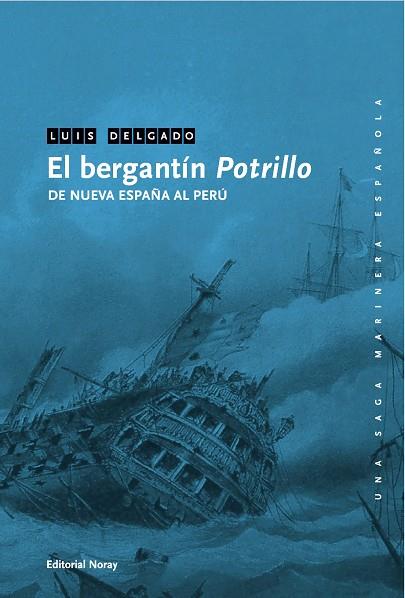 BERGANTIN POTRILLO. DE NUEVA ESPAÑA AL PERU | 9788474862300 | DELGADO,LUIS