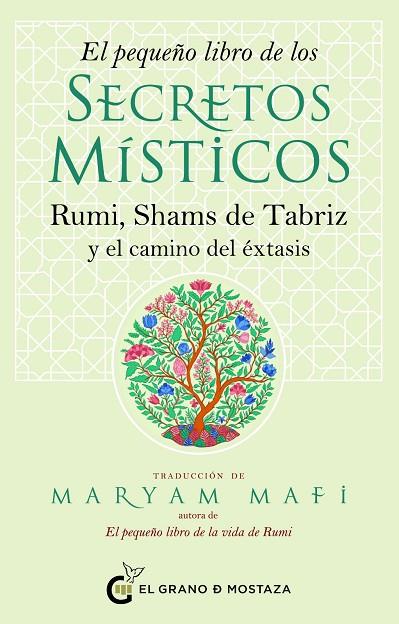 EL PEQUEÑO LIBRO DE LOS SECRETOS MÍSTICOS RUMI, SHAMS DE TABRIZ Y EL CAMINO DEL ÉXTASIS | 9788412874402 | MAFI, MARYAM