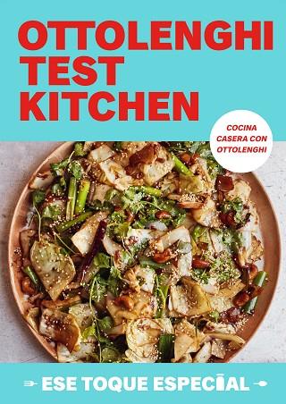 OTTOLENGHI TEST KITCHEN: ESE TOQUE ESPECIAL (COCINA CASERA) | 9788419456779 | OTTOLENGHI, YOTAM / MURAD, NOOR