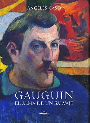 GAUGUIN. EL ALMA DE UN SALVAJE | 9788497859196 | CASO,ANGELES