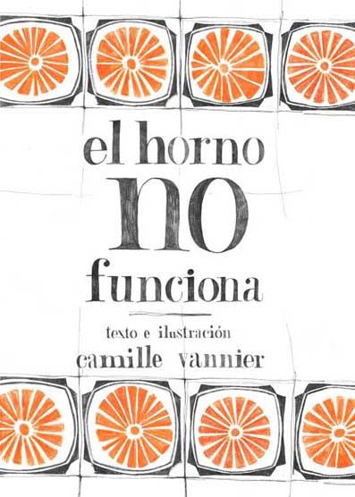 HORNO NO FUNCIONA | 9788496722934 | VANNIER,CAMILLE