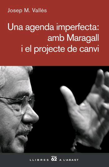 UNA AGENDA IMPERFECTA. AMB MARAGALL I EL PROJECTE DE CANVI | 9788429760866 | VALLES,JOSEP M.