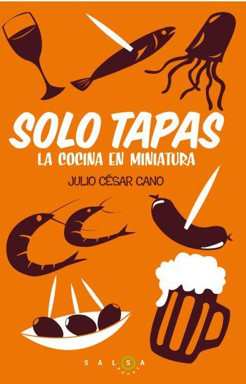 SOLO TAPAS. LA COCINA EN MINIATURA | 9788496599949 | CANO,JULIO CESAR