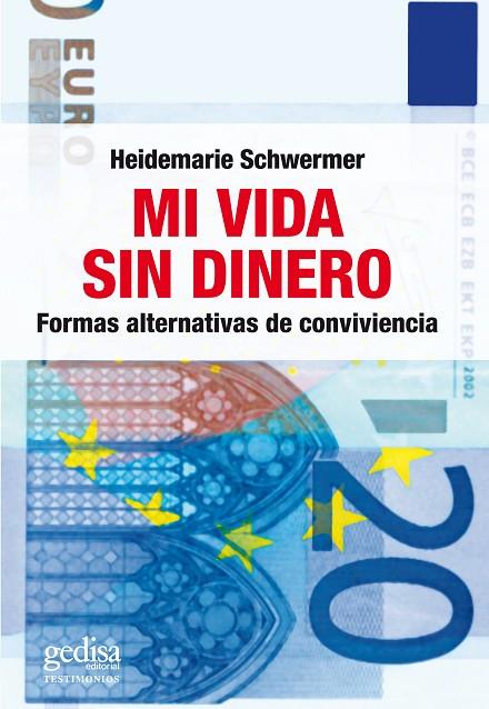 MI VIDA SIN DINERO. FORMAS ALTERNATIVAS DE CONVIVENCIA | 9788497843942 | SCHWERMER,HEIDEMARIE