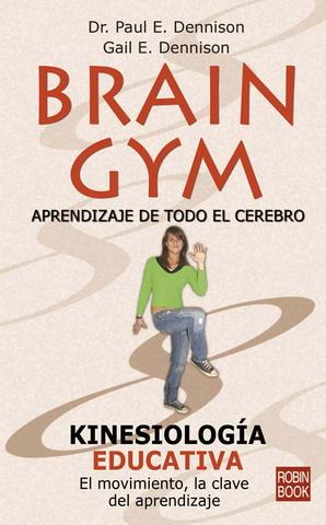 BRAIN GYM. APRENDIZAJE DE TODO EL CEREBRO | 9788479272104 | DENNISON, PAUL