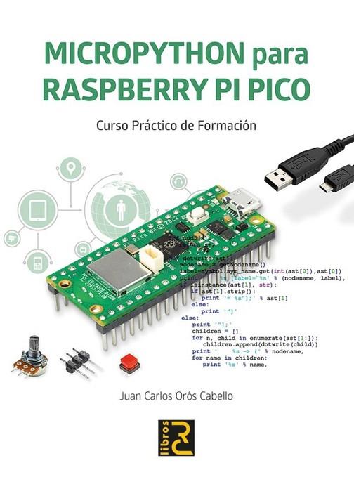 MICROPYTHON PARA RASPBERRY PI PICO CURSO PRACTICO DE FORMACION | 9788412782516 | OROS CABELLO,JUAN CARLOS