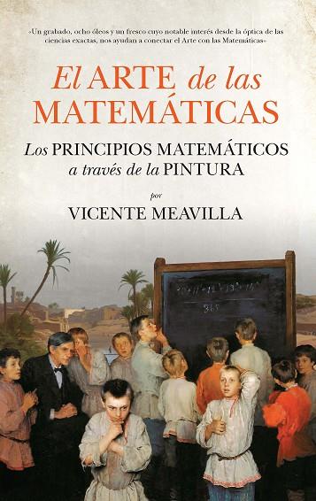 ARTE DE LAS MATEMATICAS. LOS PRINCIPIOS MATEMATICOS A TRAVES DE LA PINTURA | 9788494471735 | MEAVILLA SEGUI,VICENTE