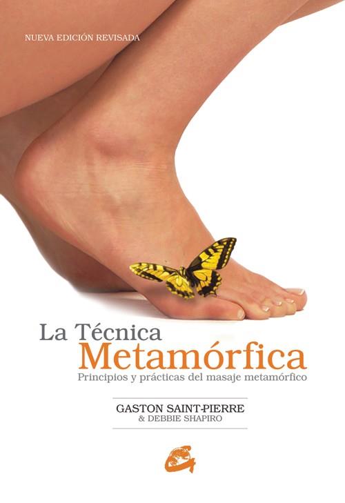 TECNICA METAMORFICA. PRINCIPIOS Y PRACTICAS DEL MASAJE METAMORFICO | 9788484451006 | SHAPIRO,DEBBIE SAINT-PIERRE,GASTON