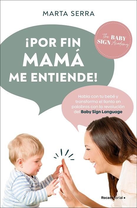 ¡POR FIN MAMÁ ME ENTIENDE! HABLA CON TU BEBÉ Y TRANSFORMA EL LLANTO EN PALABRAS CON LA REVOLUCIÓN DEL BABY SIGN LANGUAGE | 9788410096745 | SERRA, MARTA