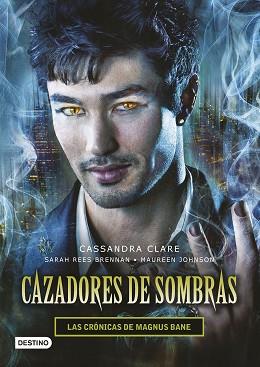 CAZADORES DE SOMBRAS LAS CRONICAS DE MAGNUS BANE | 9788408145257 | JOHNSON,MAUREEN CLARE,CASSANDRA REES BRENNAN,SARAH