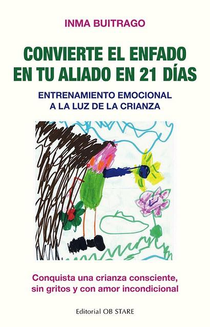 CONVIERTE EL ENFADO EN TU ALIADO EN 21 DÍAS. ENTRENAMIENTO EMOCIONAL A  LA LUZ DE LA CRIANZA | 9788418956058 | BUITRAGO NAVARRO, INMACULADA