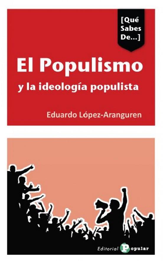 EL POPULISMO Y LAS IDEOLOGÍA POPULISTA EN ESPAÑA | 9788478848775 | LÓPEZ-ARANGUREN, EDUARDO