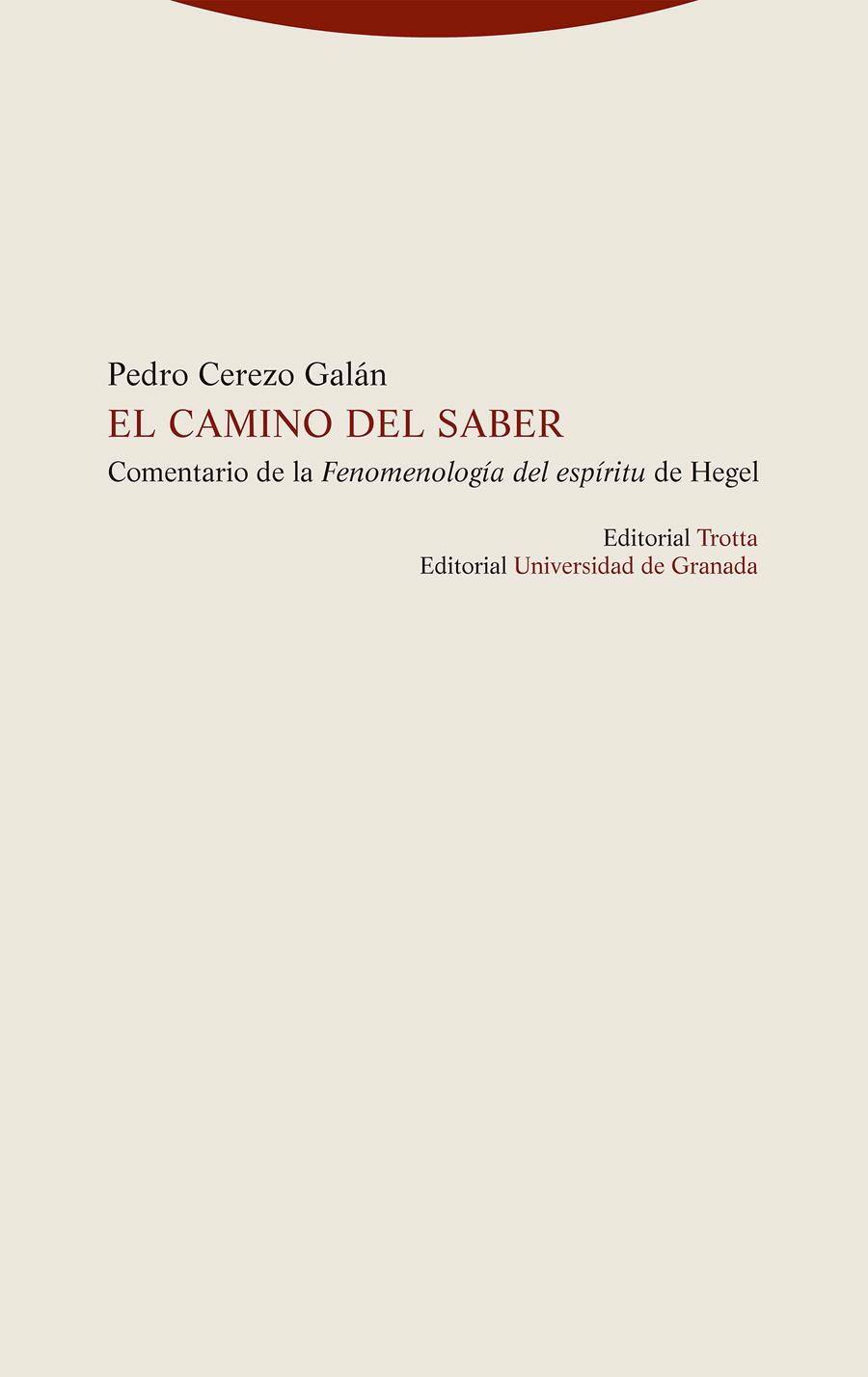 EL CAMINO DEL SABER. COMENTARIO DE LA «FENOMENOLOGÍA DEL ESPÍRITU» DE HEGEL | 9788413640938 | CEREZO GALÁN, PEDRO