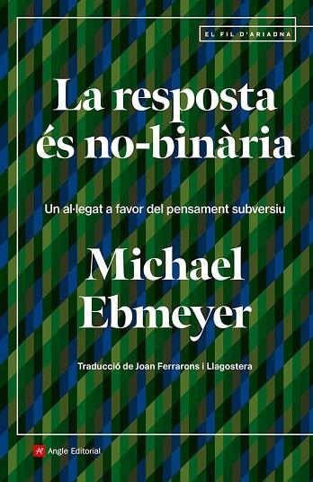 LA RESPOSTA ÉS NO-BINÀRIA UN AL·LEGAT A FAVOR DEL PENSAMENT SUBVERSIU | 9788410112438 | EBMEYER, MICHAEL