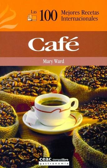 CAFE. LAS 100 MEJORES RECETAS INTERNACIONALES | 9788432915239 | WARD,MARY