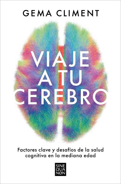 VIAJE A TU CEREBRO. FACTORES CLAVE Y DESAFÍOS DE LA SALUD COGNITIVA EN LA MEDIANA EDAD | 9788466677295 | CLIMENT, GEMA