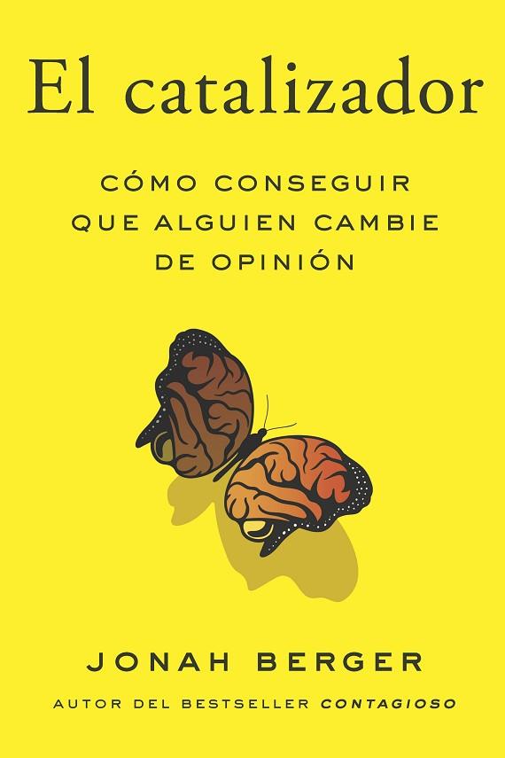 EL CATALIZADOR. CÓMO CONSEGUIR QUE ALGUIEN CAMBIE DE OPINIÓN | 9788417963439 | BERGER, JONAH