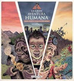 LA GRAN AVENTURA HUMANA. PASADO, PRESENTE Y FUTURO DEL MONO DESNUDO | 9788416195831 | MIGUEL BRIEVA