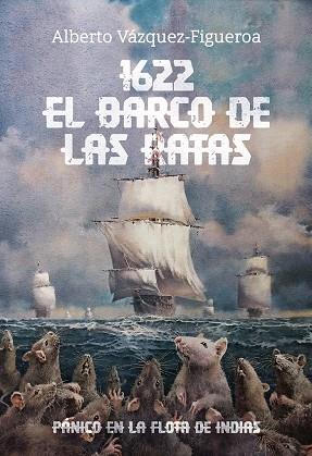 1622. EL BARCO DE LAS RATAS PÁNICO EN LA FLOTA DE INDIAS | 9788409602780 | VÁZQUEZ-FIGUEROA, ALBERTO