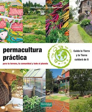 PERMACULTURA PRACTICA. PARA TU TERRENO, TU COMUNIDAD Y TODO EL PLANETA | 9788494433443 | BLOOM,JESSI / BOEHNLEIN,DAVE