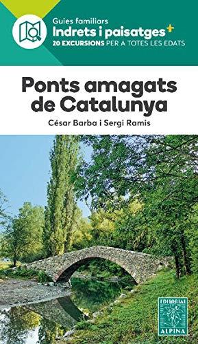 PONTS AMAGATS DE CATALUNYA. 20 EXCURSIONS PER A TOTES LES EDATS | 9788480908580 | BARBA, CÉSAR / SERGI RAMIS