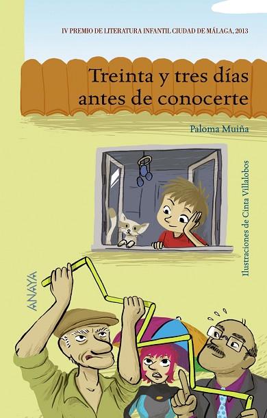 TREINTA Y TRES DIAS ANTES DE CONOCERTE. IV PREMIO DE LITERATURA INFANTIL CIUDAD DE MALAGA 2013 | 9788467840117 | MUIÑA,PALOMA