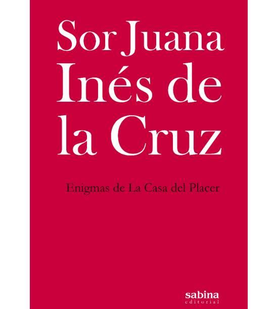 ENIGMAS DE LA CASA DEL PLACER | 9788494703393 | SOR JUANA INES DE LA CRUZ