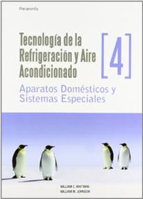 TECNOLOGIA DE LA REFRIGERACION Y AIRE ACONDICIONADO 4. APARATOS DOMESTICOS Y SISTEMAS ESPECIALES | 9788428326605 | WHITMAN,WILLIAM C. JOHNSON,WILLIAM M.