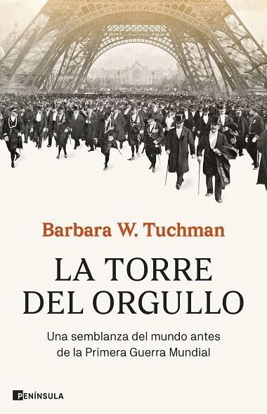 LA TORRE DEL ORGULLO. UNA SEMBLANZA DEL MUNDO ANTES DE LA PRIMERA GUERRA MUNDIAL | 9788411002660 | W. TUCHMAN, BARBARA