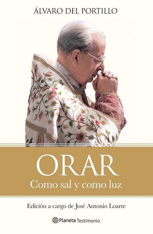 ORAR. COMO SAL Y COMO LUZ | 9788408113805 | PORTILLO,ALVARO DEL