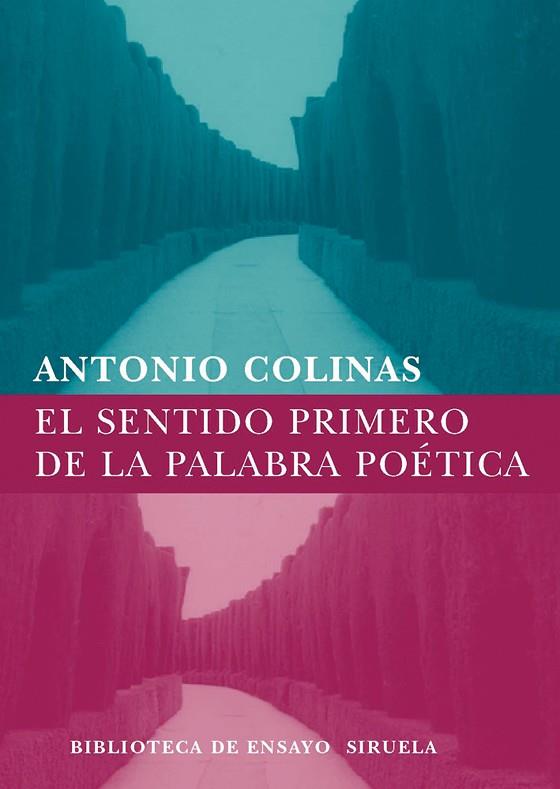 SENTIDO PRIMERO DE LA PALABRA POETICA | 9788498411324 | COLINAS,ANTONIO