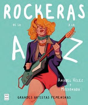 ROCKERAS DE LA A A LA Z. GRANDES ARTISTAS FEMENINAS | 9788418703546 | VELEZ,ANABEL / MOIXONADA