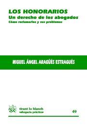 HONORARIOS. UN DERECHO DE LOS ABOGADOS. COMO RECLAMARLOS Y SUS PROBLEMAS | 9788490041703 | ARAGUES ESTRAGUES,MIGUEL ANGEL