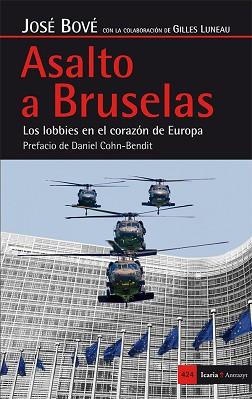 ASALTO A BRUSELAS. LOS LOBBIES EN EL CORAZON DE EUROPA | 9788498886528 | BOVE,JOSE LUNEAU,GILLES