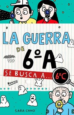 SE BUSCA A... 6ºC (SERIE LA GUERRA DE 6ºA 6) | 9788420485898 | SARA CANO