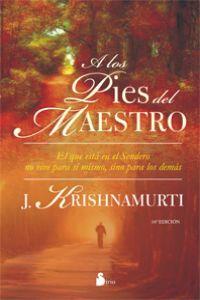 A LOS PIES DEL MAESTRO. EL QUE ESTA EN EL SENDERO NO VIE PARA SI MISMO, SINO PARA LOS DEMAS | 9788478088454 | KRISHNAMURTI, J.