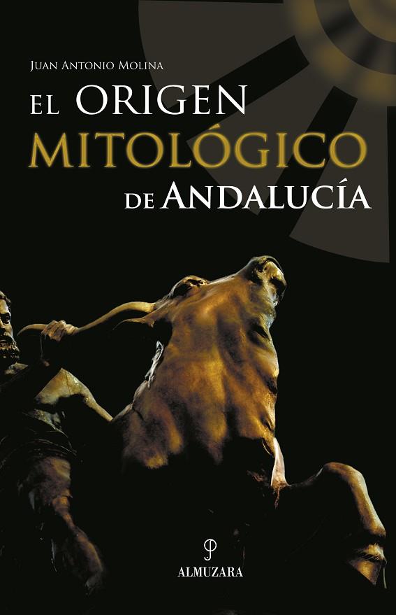 ORIGEN MITOLOGICO DE ANDALUCIA | 9788496416543 | MOLINA,JUAN ANTONIO