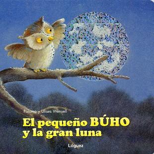 PEQUEÑO BUHO Y LA GRAN LUNA (CARTRO) | 9788496646124 | WENSELL,PALOMA