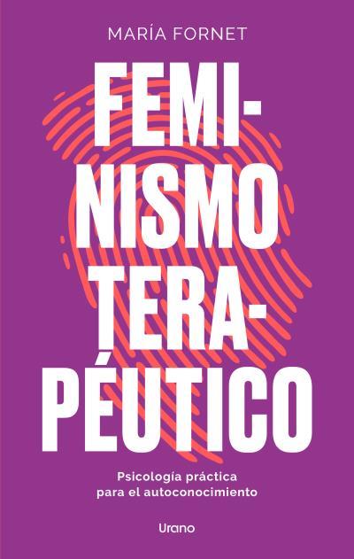 FEMINISMO TERAPÉUTICO. PSICOLOGÍA PRÁCTICA PARA EL AUTOCONOCIMIENTO | 9788418714320 | FORNET, MARÍA