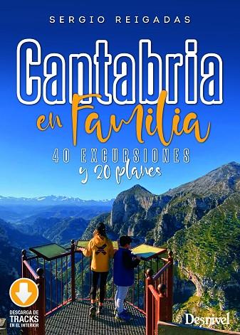 CANTABRIA EN FAMILIA. 40 EXCURSIONES Y 20 PLANES | 9788498296327 | REIGADAS HOYOS, SERGIO