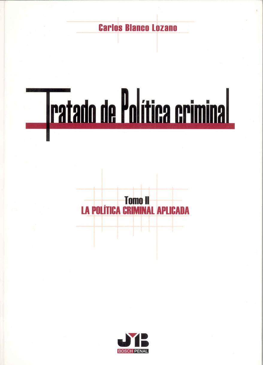 TRATADO DE POLITICA CRIMINAL 2. LA POLITICA CRIMINAL APLICADA | 9788476987629 | BLANCO LOZANO,CARLOS